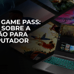 Xbox Game Pass: tudo sobre a versão para computador